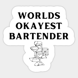 World okayest bartender Sticker